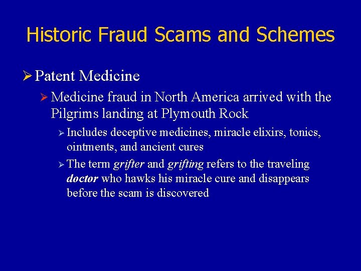 Historic Fraud Scams and Schemes Ø Patent Medicine Ø Medicine fraud in North America