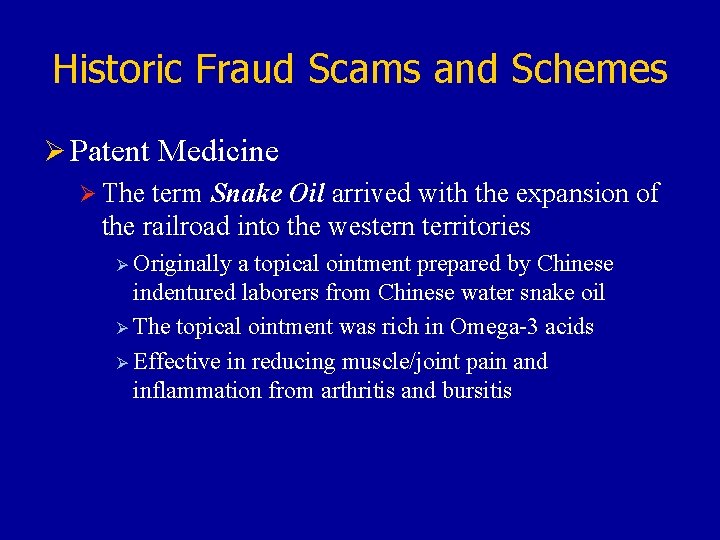 Historic Fraud Scams and Schemes Ø Patent Medicine Ø The term Snake Oil arrived