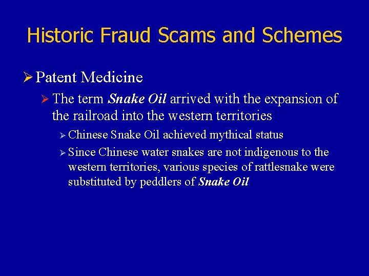 Historic Fraud Scams and Schemes Ø Patent Medicine Ø The term Snake Oil arrived