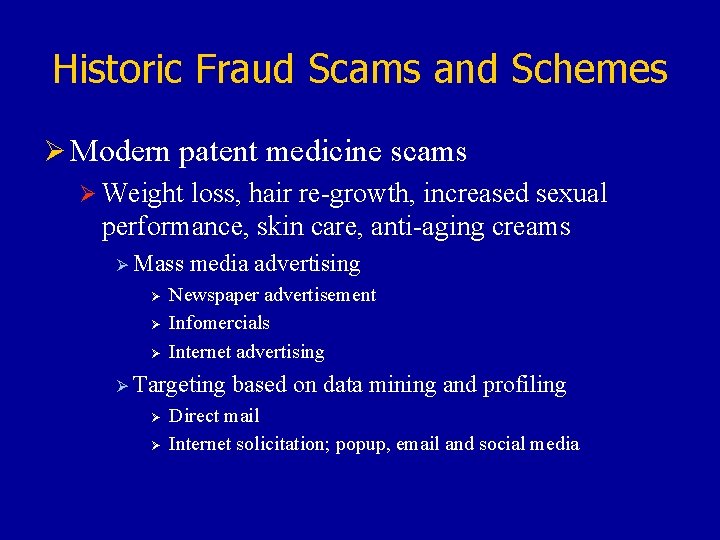 Historic Fraud Scams and Schemes Ø Modern patent medicine scams Ø Weight loss, hair