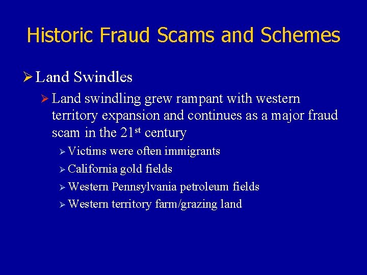 Historic Fraud Scams and Schemes Ø Land Swindles Ø Land swindling grew rampant with