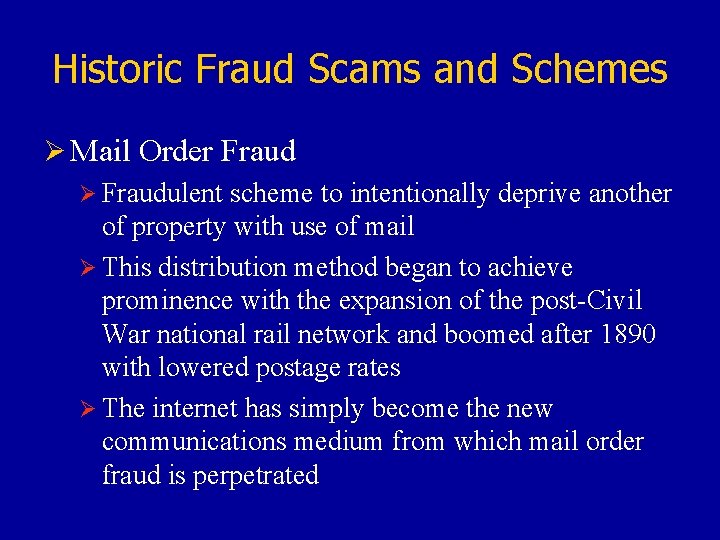 Historic Fraud Scams and Schemes Ø Mail Order Fraud Ø Fraudulent scheme to intentionally