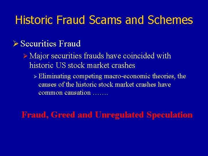 Historic Fraud Scams and Schemes Ø Securities Fraud Ø Major securities frauds have coincided