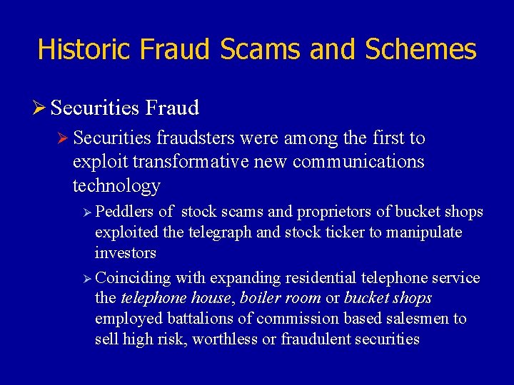 Historic Fraud Scams and Schemes Ø Securities Fraud Ø Securities fraudsters were among the