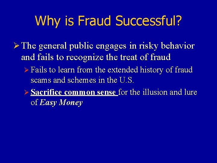 Why is Fraud Successful? Ø The general public engages in risky behavior and fails