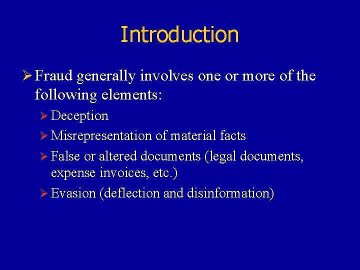 Introduction Ø Fraud generally involves one or more of the following elements: Ø Deception