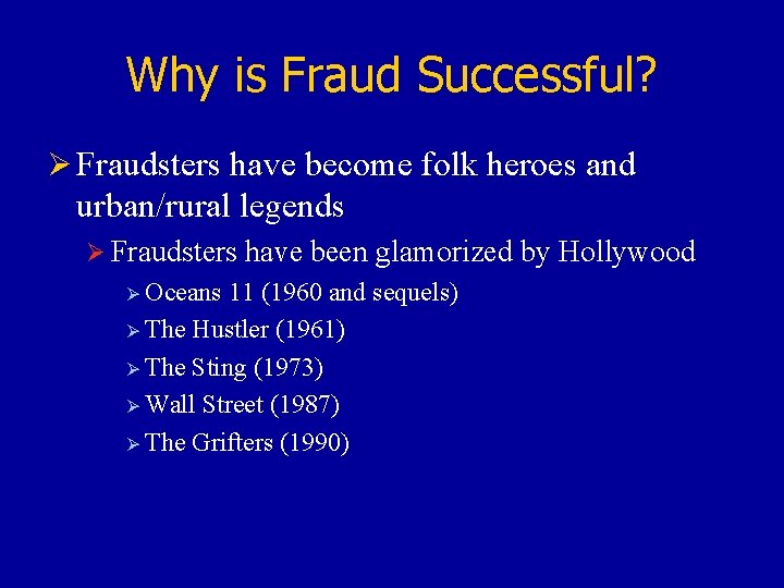 Why is Fraud Successful? Ø Fraudsters have become folk heroes and urban/rural legends Ø