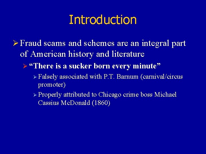 Introduction Ø Fraud scams and schemes are an integral part of American history and