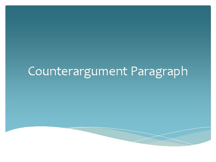 Counterargument Paragraph 