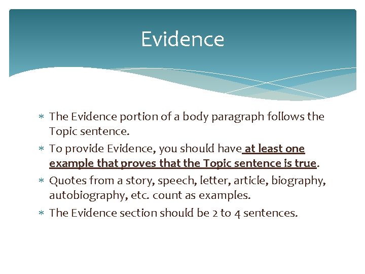 Evidence The Evidence portion of a body paragraph follows the Topic sentence. To provide Evidence The Evidence portion of a body paragraph follows the Topic sentence. To provide
