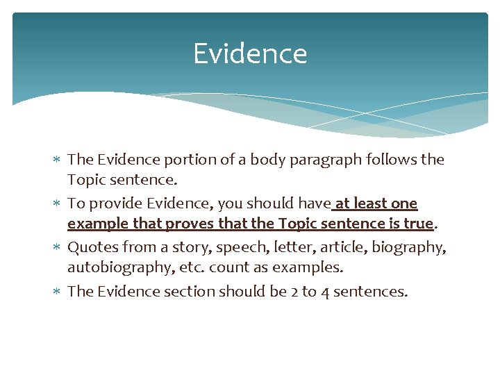 Evidence The Evidence portion of a body paragraph follows the Topic sentence. To provide