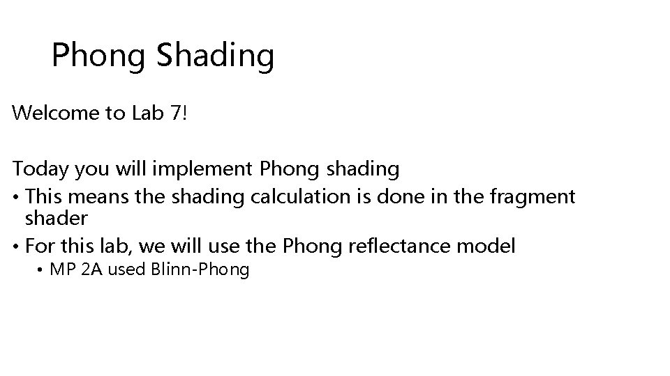 Phong Shading Welcome to Lab 7! Today you will implement Phong shading • This