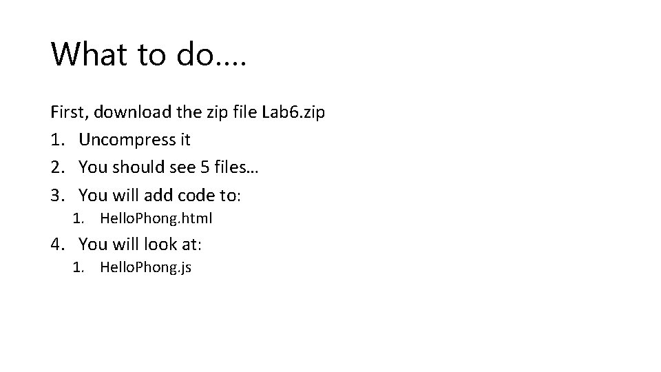 What to do…. First, download the zip file Lab 6. zip 1. Uncompress it