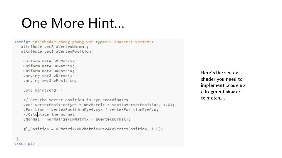 One More Hint… Here’s the vertex shader you need to implement…code up a fragment