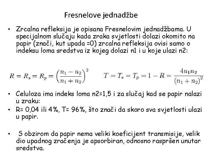 Fresnelove jednadžbe • Zrcalna refleksija je opisana Fresnelovim jednadžbama. U specijalnom slučaju kada zraka