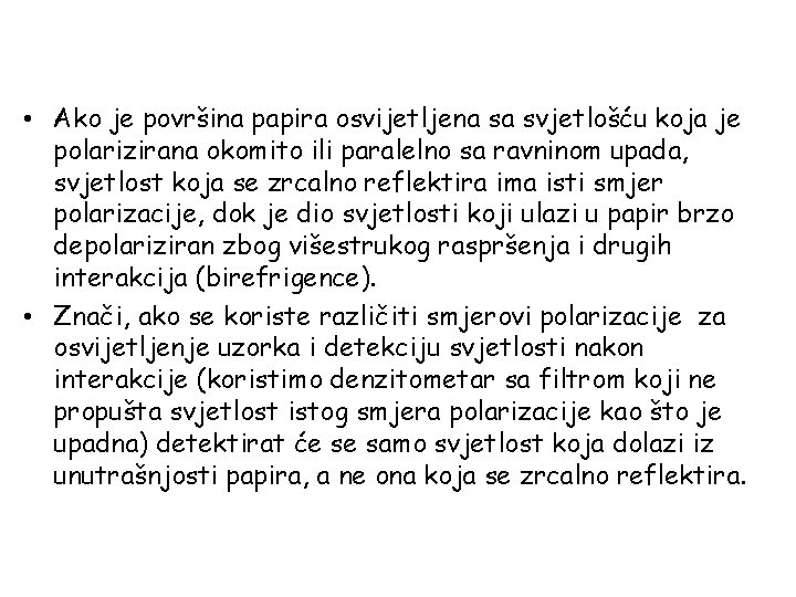  • Ako je površina papira osvijetljena sa svjetlošću koja je polarizirana okomito ili