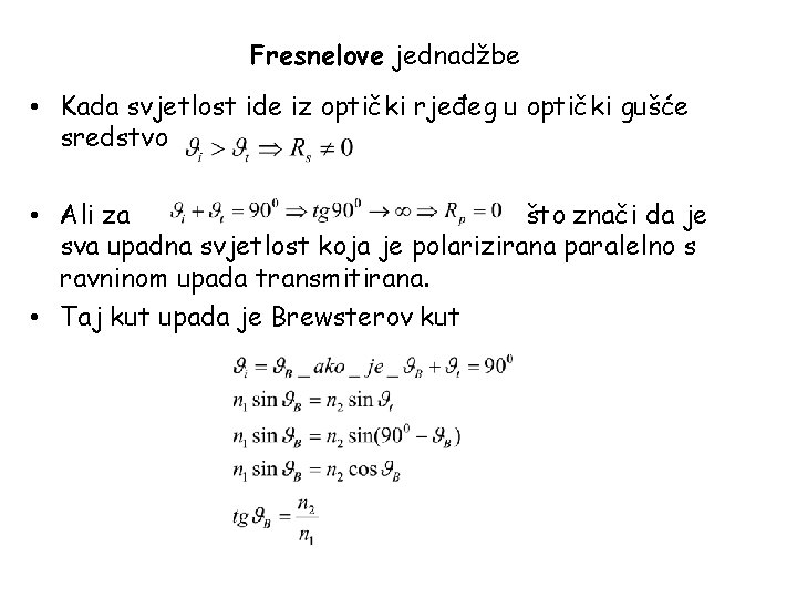 Fresnelove jednadžbe • Kada svjetlost ide iz optički rjeđeg u optički gušće sredstvo •