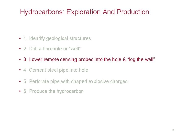 Hydrocarbons: Exploration And Production • 1. Identify geological structures • 2. Drill a borehole