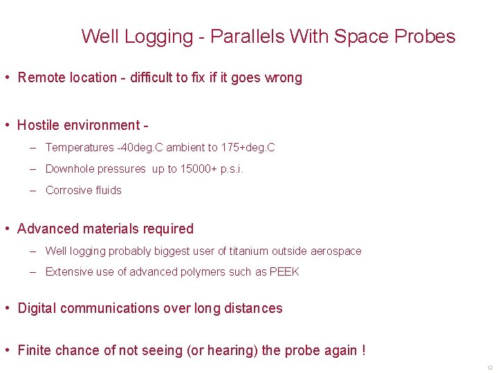 Well Logging - Parallels With Space Probes • Remote location - difficult to fix