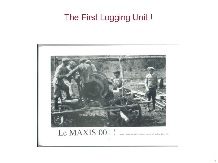 The First Logging Unit ! 14 