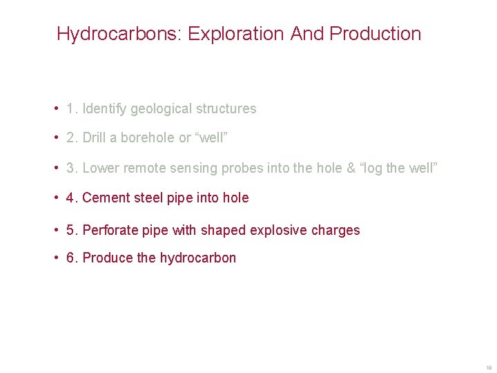 Hydrocarbons: Exploration And Production • 1. Identify geological structures • 2. Drill a borehole
