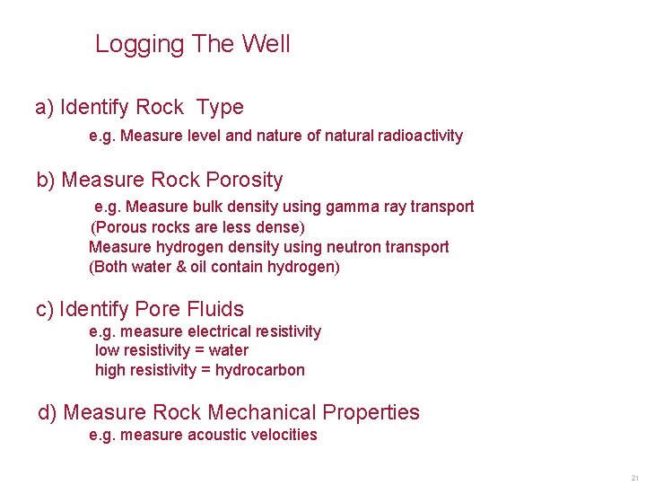 Logging The Well a) Identify Rock Type e. g. Measure level and nature of