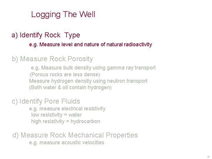 Logging The Well a) Identify Rock Type e. g. Measure level and nature of