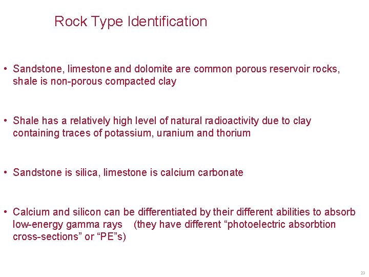 Rock Type Identification • Sandstone, limestone and dolomite are common porous reservoir rocks, shale