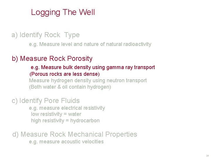 Logging The Well a) Identify Rock Type e. g. Measure level and nature of