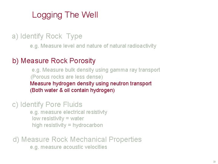 Logging The Well a) Identify Rock Type e. g. Measure level and nature of