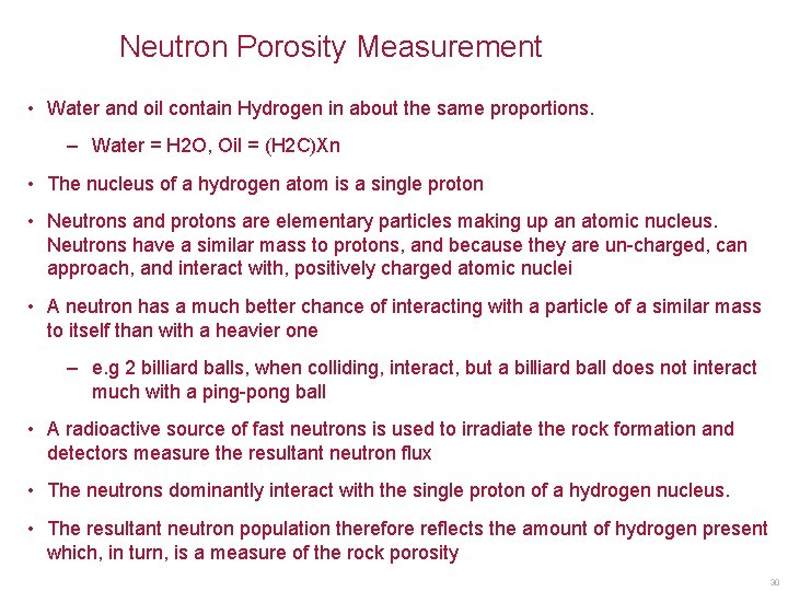 Neutron Porosity Measurement • Water and oil contain Hydrogen in about the same proportions.