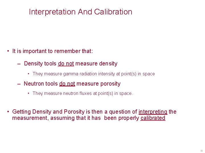 Interpretation And Calibration • It is important to remember that: – Density tools do