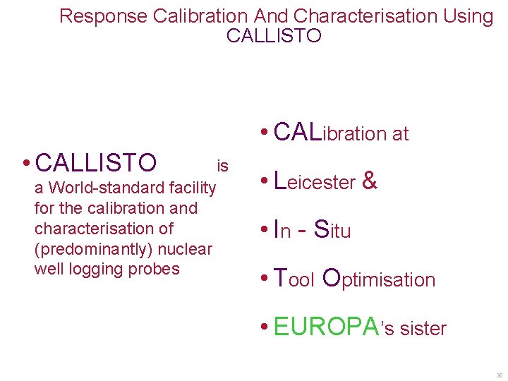 Response Calibration And Characterisation Using CALLISTO • CALibration at • CALLISTO a World-standard facility