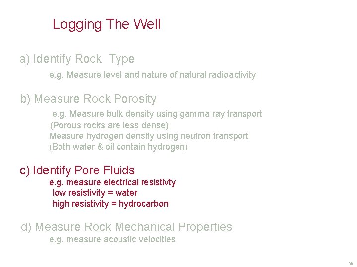 Logging The Well a) Identify Rock Type e. g. Measure level and nature of