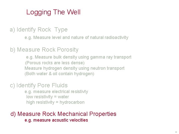 Logging The Well a) Identify Rock Type e. g. Measure level and nature of