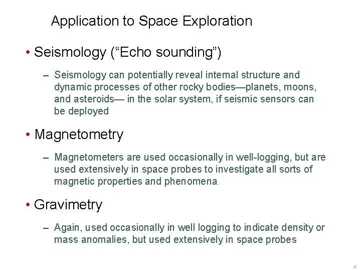 Application to Space Exploration • Seismology (“Echo sounding”) – Seismology can potentially reveal internal