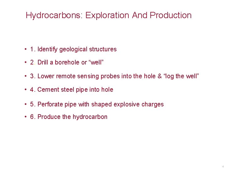 Hydrocarbons: Exploration And Production • 1. Identify geological structures • 2. Drill a borehole