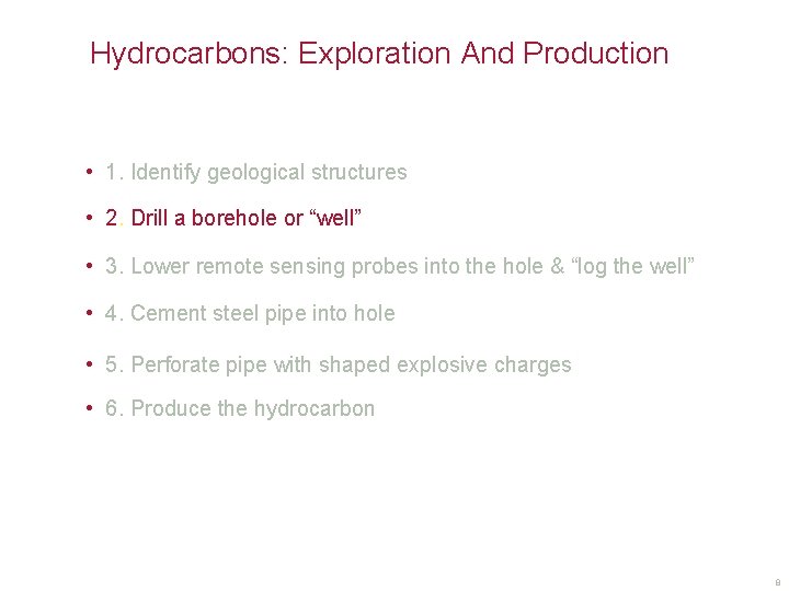 Hydrocarbons: Exploration And Production • 1. Identify geological structures • 2. Drill a borehole