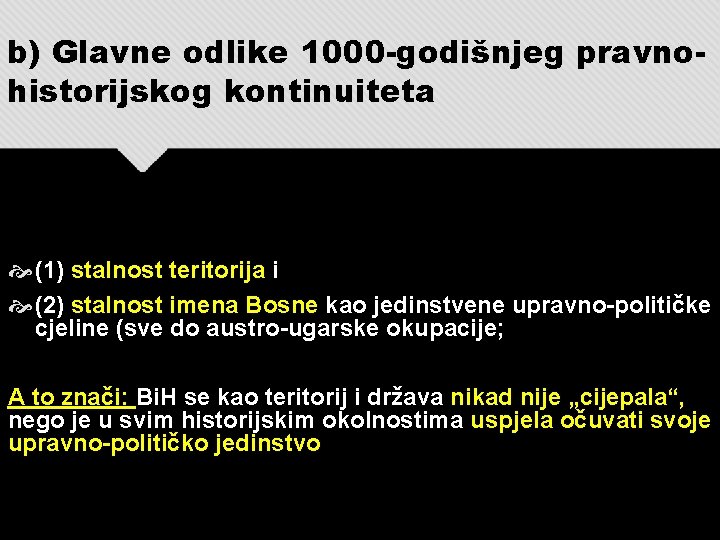 b) Glavne odlike 1000 -godišnjeg pravnohistorijskog kontinuiteta (1) stalnost teritorija i (2) stalnost imena