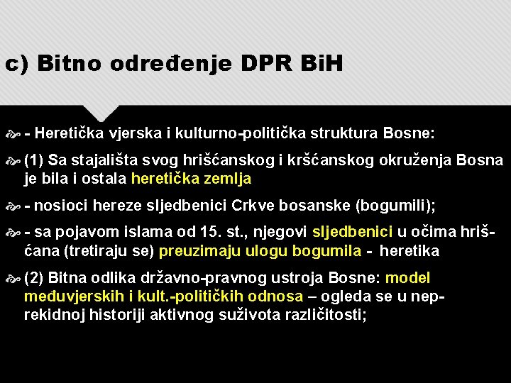 c) Bitno određenje DPR Bi. H - Heretička vjerska i kulturno-politička struktura Bosne: (1)