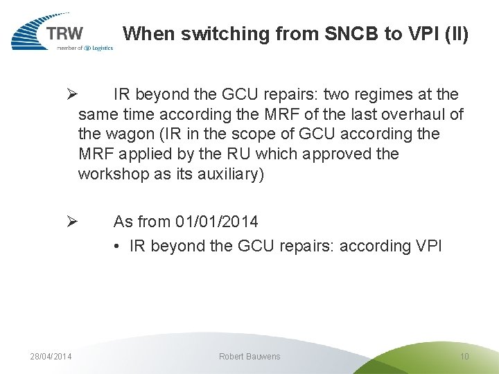 When switching from SNCB to VPI (II) Ø IR beyond the GCU repairs: two