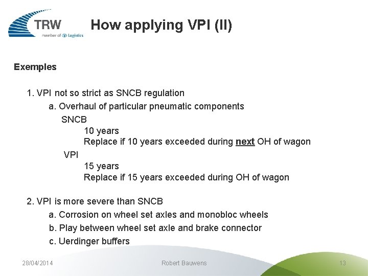 How applying VPI (II) Exemples 1. VPI not so strict as SNCB regulation a.