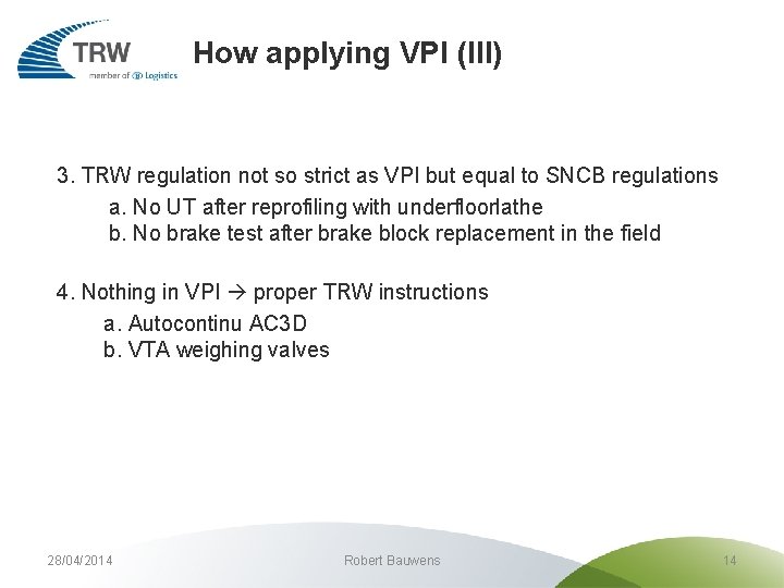 How applying VPI (III) 3. TRW regulation not so strict as VPI but equal