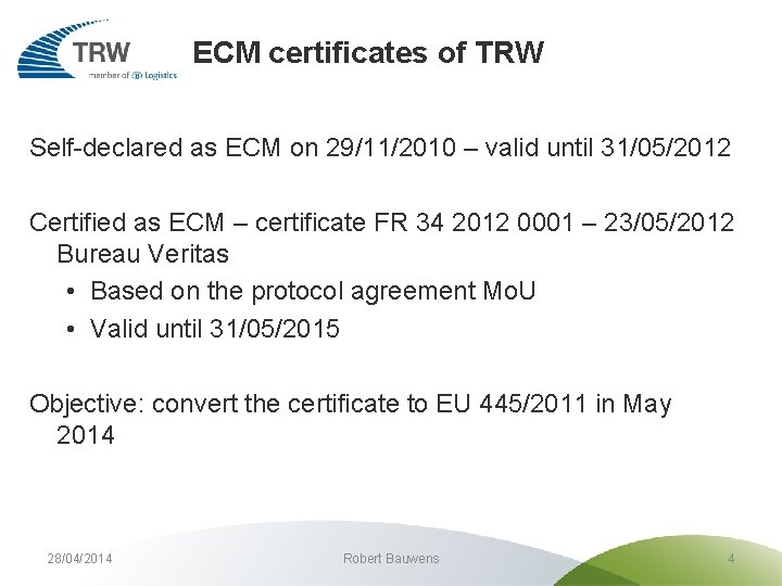 ECM certificates of TRW Self-declared as ECM on 29/11/2010 – valid until 31/05/2012 Certified