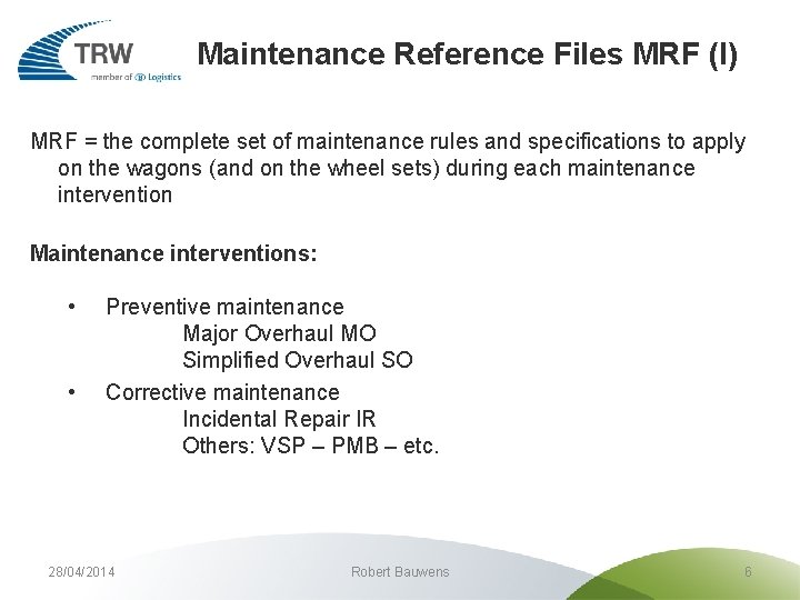 Maintenance Reference Files MRF (I) MRF = the complete set of maintenance rules and