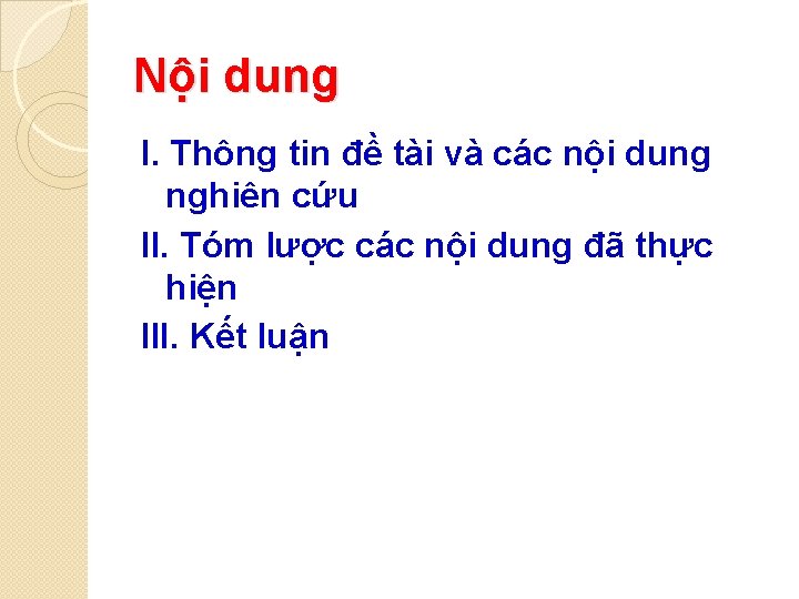 Nội dung I. Thông tin đề tài và các nội dung nghiên cứu II.