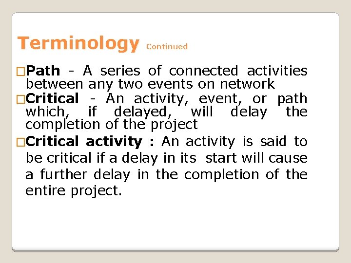 Terminology �Path Continued - A series of connected activities between any two events on