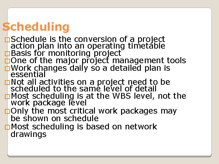 Scheduling �Schedule is the conversion of a project action plan into an operating timetable