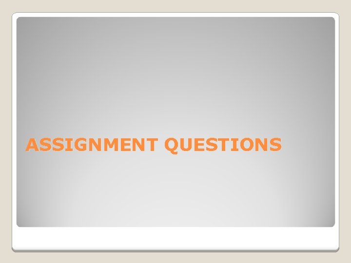 ASSIGNMENT QUESTIONS 