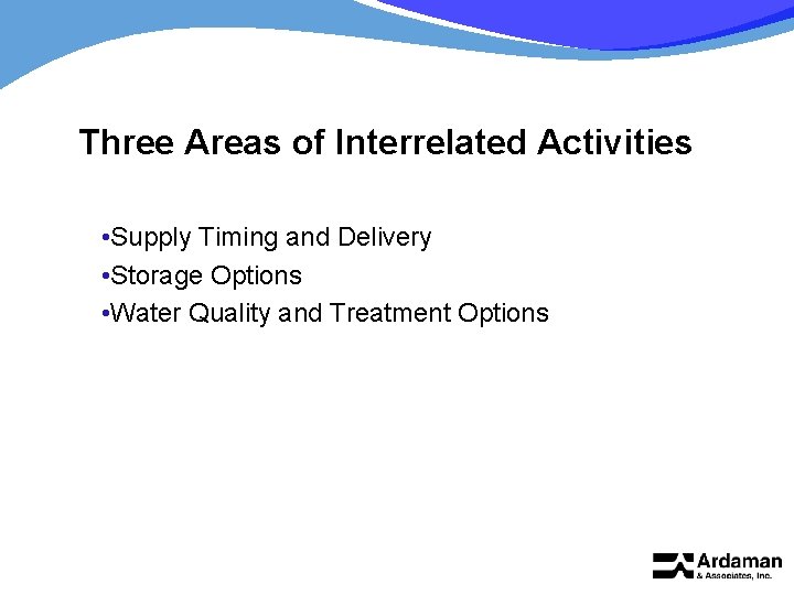 Three Areas of Interrelated Activities • Supply Timing and Delivery • Storage Options •